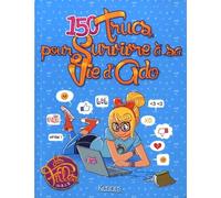 150 trucs pour survivre à sa vie d'ado