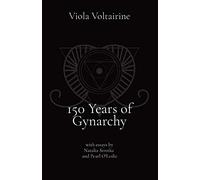 150 Years of Gynarchy: with essays by Natalia Stroika and Pearl O'Leslie