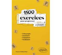 1500 exercices pour progresser en français Orthographe, grammaire, conjugaison, vocabulaire - Françoise Thiébault-Roger - Ellipses - broché - Méthode de langue