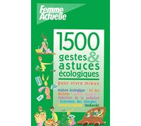 1500 GESTES & ASTUCES ECOLOGIQUES