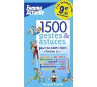 1500 gestes et astuces: Pour se sentir bien chaque jour