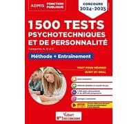 1500 tests psychotechniques et de personnalité - Méthode et entraînement intensif: Concours 2024-2025 - Catégories A, B et C