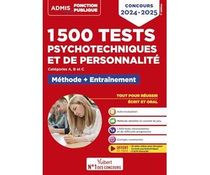 1500 tests psychotechniques et de personnalité - Méthode et entraînement intensif: Concours 2024-2025 - Catégories A, B et C
