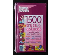 1500 trucs & astuces: Le guide malin pour tous les jours