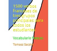 1500 verbos franceses de tres grupos principales para todos los estudiantes: Vocabulario frances