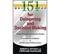 151 Quick Ideas For Delegating And Decision-Making