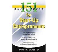 151 Quick Ideas for Start-Up Entrepreneurs James L. Silvester (Auteur)