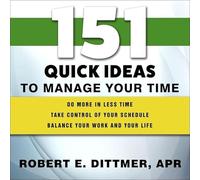 151 Quick Ideas to Manage Your Time