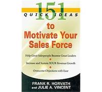 151 Quick Ideas to Motivate Your Sales Force Frank Horvath, Julie A. Vincent (Auteur)