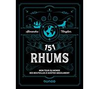 151 Rhums - Mon Tour Du Monde Des Bouteilles À Goûter Absolument