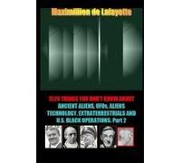 1520 Things You Don't Know About Ancient Aliens, Ufos, Aliens Technology And U.S. Black Operations