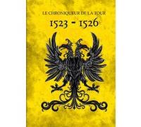 1523-1526 Le Chroniqueur de la Tour (Auteur)