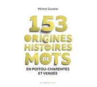 153 origines et histoires de mots en Poitou-Charentes et Vendée