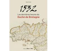 1532 Les dernières heures du Duché de Bretagne