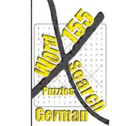 155 German X Word Search Puzzles: More Than One Thousand Eight Hundreds Hidden Words To Identify For Vocabulary Fun. Small Book Size 5x8 Inches Only.