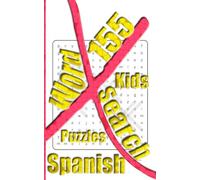 155 Kids Spanish X Word Search Puzzles: More Than One Thousand Eight Hundreds Hidden Words To Identify For Vocabulary Fun. Small Book Size 5x8 Inches Only.