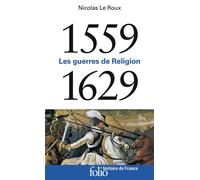 1559-1629 Les guerres de Religion - Nicolas Le Roux - Gallimard - Poche - Etude