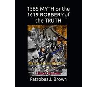 1565 Myth Or The 1619 Robbery Of The Truth