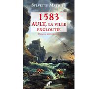 1583, Ault, la ville engloutie - Sylvette Mathieu - Engelaere - broché - Roman