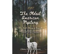1587: The Oldest American Mystery: The Lost Colony of Roanoke