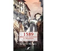 1589 Mortelle Tradition en Dauphiné