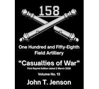 158th Field Artillery History: Casualties of War - Vol # 13