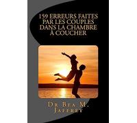 159 Erreurs Faites Par Les Couples Dans La Chambre A Coucher: Et Comment Les Eviter