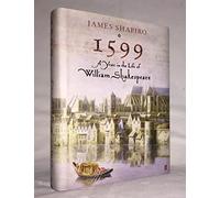 1599: a Year in the Life of William Shakespeare