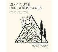 15-Minute Ink Landscapes: Simple, Striking, Soothing Lineart of Forests, Mountains, Beaches & More