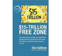 15Trillion book Zon Your game plan for joining our collaborative entrepreneurial community that will create 15 trillion in combined annual revenue in 2044 Dan SullivanDan Sullivan (Auteur)