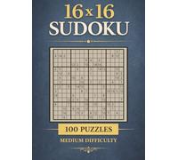 16 × 16 Sudoku: 100 Medium-Difficulty Puzzles: A4 Size, A Mind-Sharpening Large-Grid Logic Puzzle Book for Adults Seeking a Smarter Challenge
