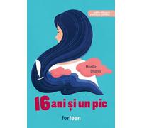 16 ani si un pic - Mireille Disdero, ForTeen, Editie in limba romana