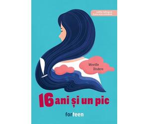 16 ani si un pic - Mireille Disdero, ForTeen, Editie in limba romana