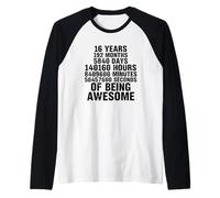 16 Ans 192 Mois 504576000 Seconds of Being Awesome Manche Raglan