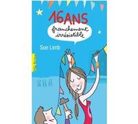 16 ans, franchement irrésistible Sue Limb (Auteur), Laetitia Devaux (Traduction)