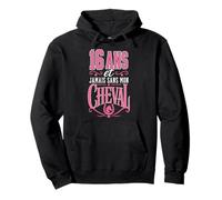16 Ans Jamais sans Mon Cheval Cadeau Anniversaire Fille Sweat à Capuche