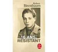 16 ans, résistant - Robert Birenbaum - Lgf - Poche - Essai