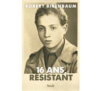 Robert Birenbaum – 16 ans, résistant – Essai – Broché