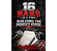 16 Bars at a Time : Building the Perfect Verse