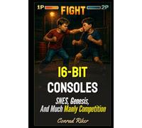 16-Bit Consoles: SNES, Genesis, And Much Manly Competition