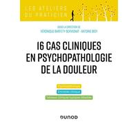 16 cas cliniques en psychopathologie de la douleur