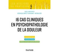 16 cas cliniques en psychopathologie de la douleur - Véronique Barfety-Servignat - Dunod - broché - Monographie