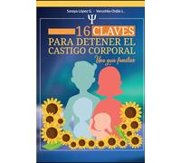 16 CLAVES PARA DETENER EL CASTIGO CORPORAL: UNA GUÍA FAMILIAR