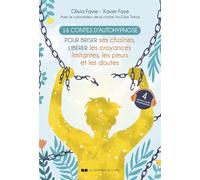 16 contes d'autohypnose pour briser ses chaînes, libérer les croyances limitantes, les peurs et les doutes