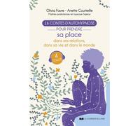 16 contes d'autohypnose pour prendre sa place dans ses relations, dans sa vie et dans le monde - Olivia Favre - Courrier Du Livre - broché - Guide