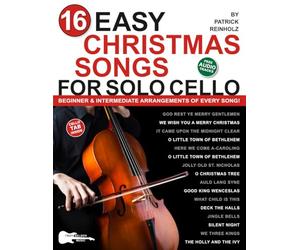 16 Easy Christmas Songs for Solo Cello: Beginner and Intermediate Arrangements of Every Song-Silent Night, Jingle Bells, and 14 Other Carols!
