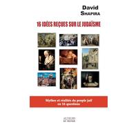 16 Idées Reçues Sur Le Judaïsme - Mythes Et Réalites Du Peuple Juif En 16 Questions