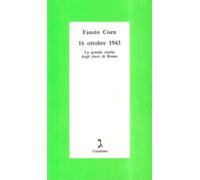 16 ottobre 1943. La grande razzia degli ebrei di Roma