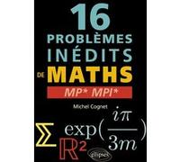 16 Problèmes Inédits De Mathématiques Mp* Mpi*