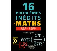 16 problèmes inédits de mathématiques MP* MPI*